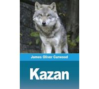 James Oliver Curwood Kazan (Tascabile)