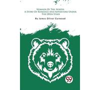 James Oliver Curwood Nomads of the North (Tascabile)