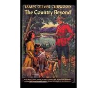 James Oliver Curwood The Country Beyond (Tascabile)