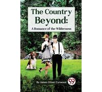 James Oliver Curwood The Country Beyond (Tascabile)