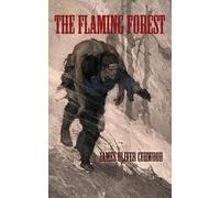James Oliver Curwood The Flaming Forest (Tascabile)