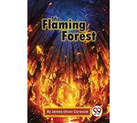 James Oliver Curwood The Flaming Forest (Tascabile)