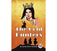 James Oliver Curwood The Gold Hunters (Tascabile)