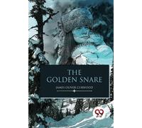 James Oliver Curwood The Golden Snare (Tascabile)
