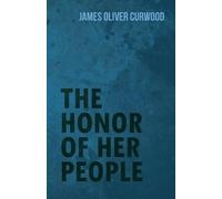 James Oliver Curwood The Honor of Her People (Tascabile)