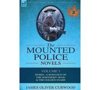 James Oliver Curwood The Mounted Police Novels (Copertina rigida)