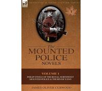 James Oliver Curwood The Mounted Police Novels (Tascabile)