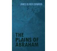 James Oliver Curwood The Plains of Abraham (Tascabile)