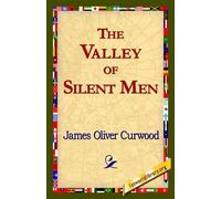 James Oliver Curwood The Valley of Silent Men (Copertina rigida)