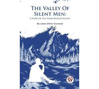 James Oliver Curwood The Valley of Silent Men (Tascabile)