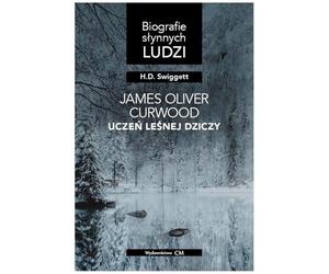James Oliver Curwood: uczeń Leśnej Dziczy