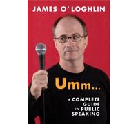 James O'Loghlin Umm ...: A complete guide to public speaking (Tascabile)