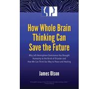 James Olson How Whole Brain Thinking Can Save the Future (Tascabile)
