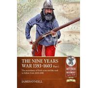 James O'Neil The Nine Years War 1593-1603 Part 1 (Tascabile)