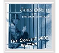 James O'neill & The Silver Shadows - Coolest Spot In Town