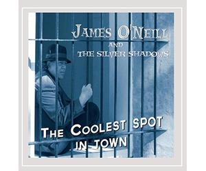 James O'neill & The Silver Shadows - Coolest Spot In Town