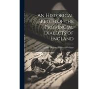 James Orchard Halliwe An Historical Sketch of the Provincial Dialect (Tascabile)