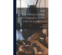 James Orr The International Standard Bible Encyclopedia (Copertina rigida)