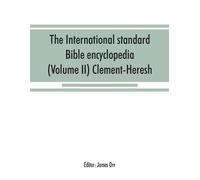 James Orr The International standard Bible encyclopedia (Volume II) (Tascabile)