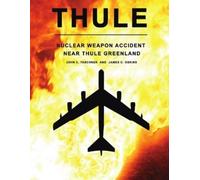 James Oskins John Thule - the Nuclear Weapon Accident Near Thule G (Tascabile)