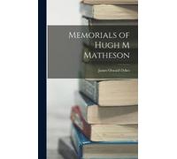 James Oswald Dykes Memorials of Hugh M Matheson (Copertina rigida)