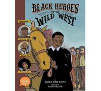 James Otis Smit Black Heroes of the Wild West: Featuring Stag (Copertina rigida)