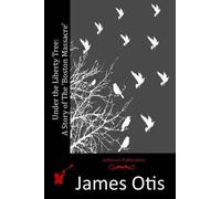 James Otis Under the Liberty Tree (Tascabile)