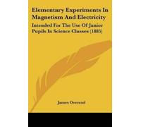 James Overend Elementary Experiments In Magnetism And Electricity (Tascabile)