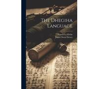 James Owen Dorsey The Dhegiha Language (Copertina rigida)