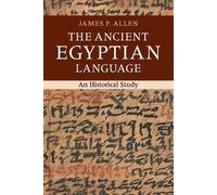 The Ancient Egyptian Language: An Historical Study by James P. Allen