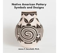 James P Barufaldi Ph D Native American Pottery Symbols and Designs (Tascabile)