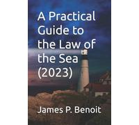 James P Benoit A Practical Guide to the Law of the Sea (Tascabile)