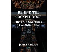 James P Blase Behind the Cockpit Door (Copertina rigida)