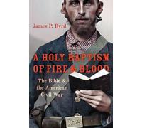 James P. Byrd A Holy Baptism of Fire and Blood (Copertina rigida)