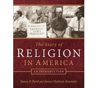 James P. Byrd James Hudnut-Beumler The Story of Religion in America (Tascabile)