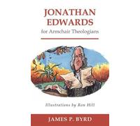 James P. Byrd Jonathan Edwards for Armchair Theologians (Tascabile)