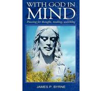 James P. Byrne With God in Mind, Pausing for Thought, Reading, Searc (Tascabile)