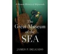 James P. Delgado The Great Museum of the Sea (Copertina rigida)