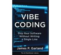James P Garland Vibe Coding (Tascabile) AI Practitioner Library