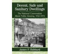 James P. Hubbard Decent, Safe and Sanitary Dwellings (Tascabile)