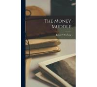 James P (James Paul) 1896- Warburg The Money Muddle (Copertina rigida)