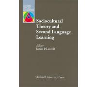 James P. Lantolf Sociocultural Theory and Second Language Learning (Tascabile)
