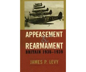 James P. Levy Appeasement and Rearmament (Tascabile)