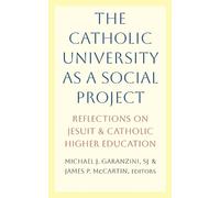 James P. McCartin The Catholic University as a Social Project (Tascabile)