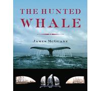James P. McGuane The Hunted Whale (Copertina rigida)