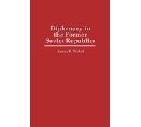 James P Nichol Diplomacy in the Former Soviet Republics (Copertina rigida)