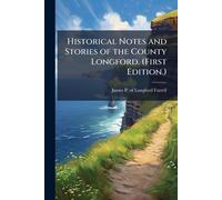 James P of Long Historical Notes and Stories of the County Longford. (Tascabile)