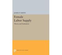 James P. Smith Female Labor Supply (Tascabile) Princeton Legacy Library