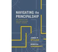 James P. Spillane Rebecca Lowenhaupt Navigating the Principalship (Tascabile)