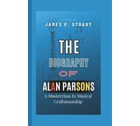 James P Stuart The Biography Of Alan Parsons (Tascabile)